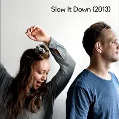 Slow It Down (2013 Version) Song Lyrics