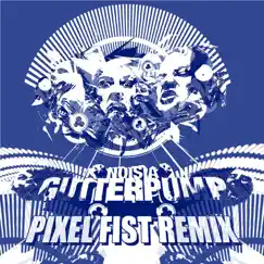 Gutterpump (Pixel Fist Remix) - Single by Noisia album reviews, ratings, credits