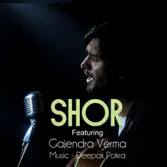 Shor (feat. Gajendra Verma) - Single by Deepak Pokra album reviews, ratings, credits