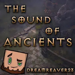 The Sound of Ancients - Single by Dreamreaver23 album reviews, ratings, credits
