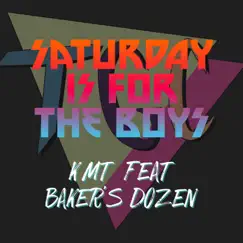 Saturday's for the Boys (feat. K.M.T. & Baker's Dozen) Song Lyrics