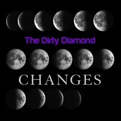 Changes - Single by The Dirty Diamond album reviews, ratings, credits