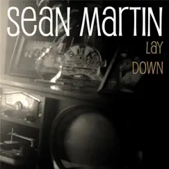 Lay Down - Single by Sean Martin album reviews, ratings, credits