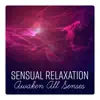 Sensual Relaxation - Awaken All Senses, Background for Relaxing, Erotic Massage Session album lyrics, reviews, download