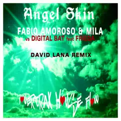 Angel Skin (Fabio Amoroso & Mila vs. Digital Bat) [David Lana Remix] [feat. Frieda] - Single by Fabio Amoroso, Mila & Digital Bat album reviews, ratings, credits