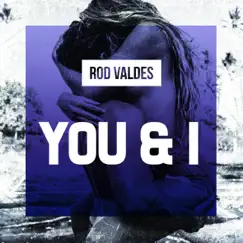 You & I (Radio Edit) - Single by Rod Valdes album reviews, ratings, credits