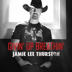Givin' up Breathin' - Single by Jamie Lee Thurston album reviews, ratings, credits