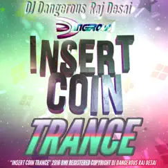 Insert Coin (Trance) - Single by DJ Dangerous Raj Desai album reviews, ratings, credits
