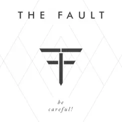 Be Careful! - Single by The Fault album reviews, ratings, credits