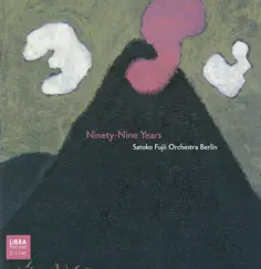 Ninety-Nine Years (Satoko Fujii Orchestra Berlin) by Satoko Fujii album reviews, ratings, credits