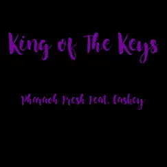King of the Keys (feat. Caskey) - Single by PharaohFresh album reviews, ratings, credits