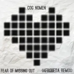 Fear of Missing Out (Afrobeta Remix) - Single by Cog Nomen album reviews, ratings, credits