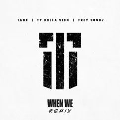 When We (Remix) - Single by Tank album reviews, ratings, credits