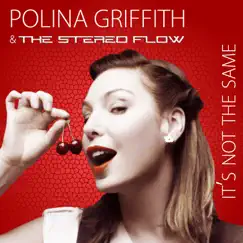 It's Not the Same by Polina Griffith & The Stereo Flow album reviews, ratings, credits
