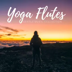 Yoga Flutes - Gentle Music Collection, Sanctuary for Inner Peace by Relaxation Ready & Yoga Music Guru album reviews, ratings, credits
