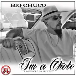I'm a Cholo - Single by Big chuco album reviews, ratings, credits