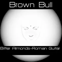 Brown Bull Bitter Almonds - Single by Brown Bull album reviews, ratings, credits