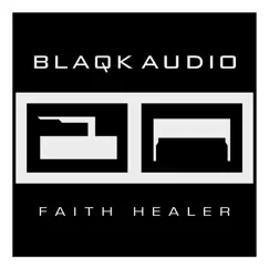 Faith Healer - Single by Blaqk Audio album reviews, ratings, credits