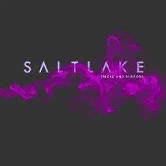 Smoke and Mirrors - Single by Saltlake album reviews, ratings, credits