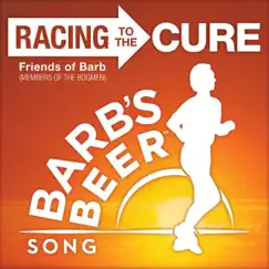 Racing to the Cure (Barb's Beer Song) - Single by Friends of Barb album reviews, ratings, credits