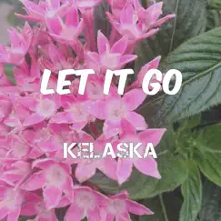Let It Go - Single by Kelaska album reviews, ratings, credits
