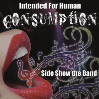 Intended for Human Consumption by Sideshow the Band album download