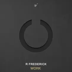 Work - Single by R Frederick album reviews, ratings, credits