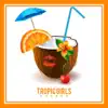 Tropic Girls - Single album lyrics, reviews, download