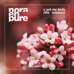 U Got My Body - The Remixes - EP by Nora En Pure album reviews, ratings, credits