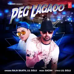 Peg Lagaoo - Single by Raja Baath, Lil Golu & Sachh album reviews, ratings, credits