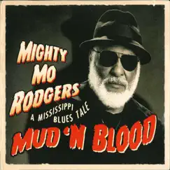Mud 'n Blood: A Mississippi Blues Tale by Mighty Mo Rodgers album reviews, ratings, credits