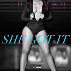 She Got It (feat. Tedo) - Single by Juhovah album reviews, ratings, credits