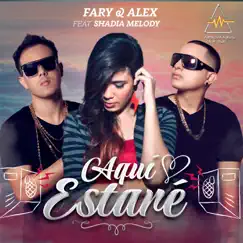 Aquí Estaré (feat. Shadia Melody) - Single by Fary & Alex album reviews, ratings, credits