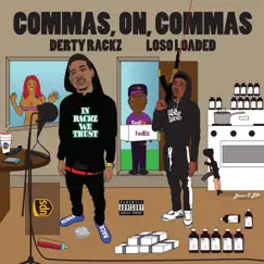 Commas, On ,Commas (feat. Loso Loaded) - Single by Derty Rackz album reviews, ratings, credits