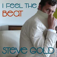 I Feel the Beat - Single by Steve Gold album reviews, ratings, credits