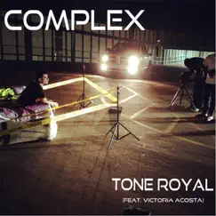 Complex (feat. Victoria Acosta) - Single by Tone Royal album reviews, ratings, credits