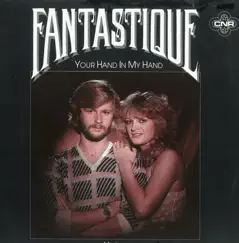 Your Hand In My Hand - Single by Fantastique album reviews, ratings, credits