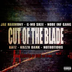 Cut of the Blade (feat. Jae Harmony, G-Mo Skee, Katz, Kuzzn Bank & Notrotious) - Single by Nobe Inf Gang album reviews, ratings, credits