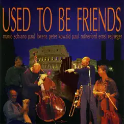 Used To Be Friends by Mario Schiano, Paul Lovens & Peter Kowald album reviews, ratings, credits
