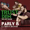 Trust Dem (feat. Parly B) - Single album lyrics, reviews, download