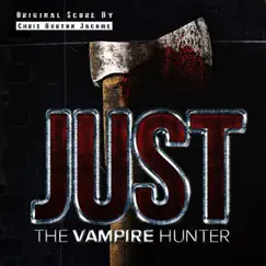 Just the Vampire Hunter (Official Soundtrack) by Chris Burton Jácome album reviews, ratings, credits
