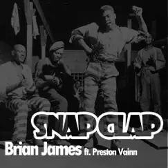 Snap Clap (feat. Preston Vainn) - Single by Brian James album reviews, ratings, credits