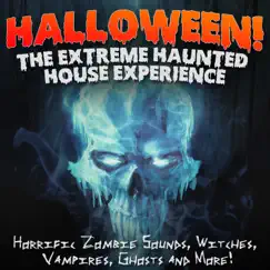 Halloween: The Extreme Haunted House Experience (Horrific Sounds of Zombies, Witches, Vampires, Ghosts & More) by Halloween FX Productions album reviews, ratings, credits