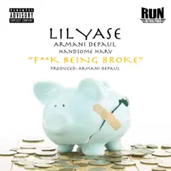 F**k Being Broke - Single by Lil Yase, Armani DePaul & Handsome Harv album reviews, ratings, credits