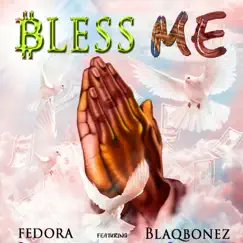 Bless Me (feat. Blaqbonez) - Single by Fedora album reviews, ratings, credits