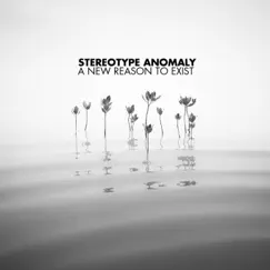 A New Reason to Exist by Stereotype Anomaly album reviews, ratings, credits