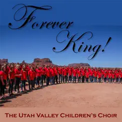 Forever King - Single by The Utah Valley Children's Choir album reviews, ratings, credits