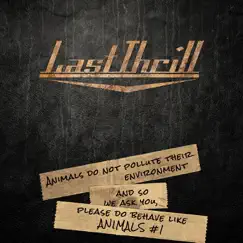 Animals Do Not Pollute Their Environment and So We Ask You, Please Do Behave Like Animals #1 - EP by Last Thrill album reviews, ratings, credits