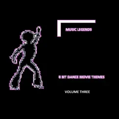 8 Bit Dance Movie Themes Volume Three by Music Legends album reviews, ratings, credits