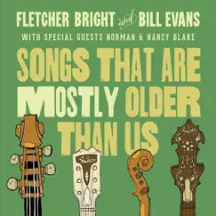 Songs That Are Mostly Older Than Us (feat. Norman Blake & Nancy Blake) by Fletcher Bright & Bill Evans album reviews, ratings, credits